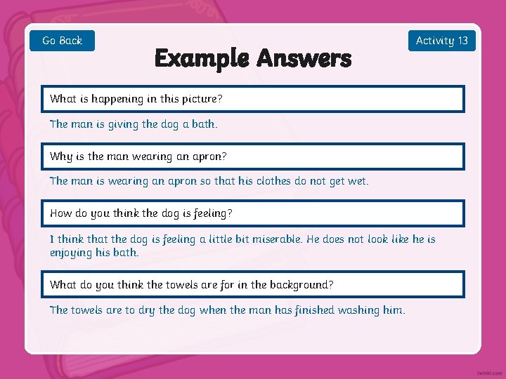 Go Back Example Answers Activity 13 What is happening in this picture? The man