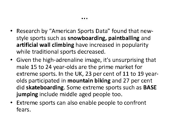 … • Research by “American Sports Data” found that newstyle sports such as snowboarding,