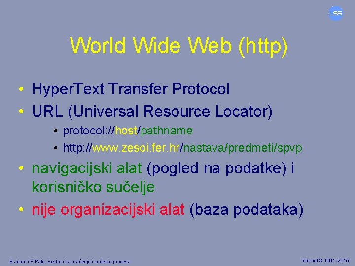 World Wide Web (http) • Hyper. Text Transfer Protocol • URL (Universal Resource Locator)