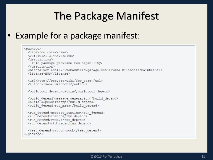 The Package Manifest • Example for a package manifest: (C)2016 Roi Yehoshua 11 