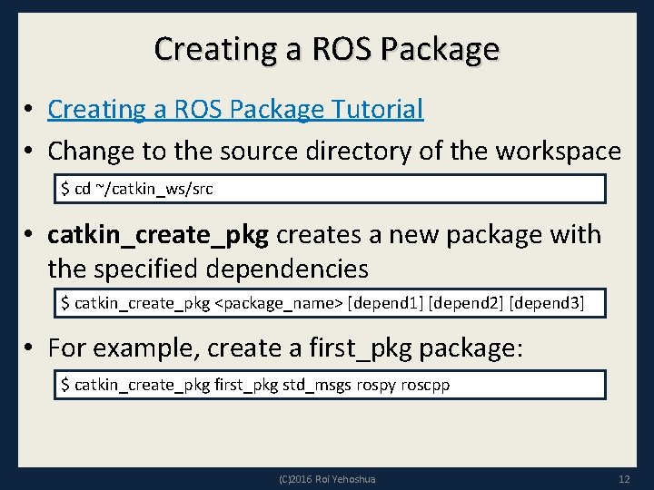 Creating a ROS Package • Creating a ROS Package Tutorial • Change to the