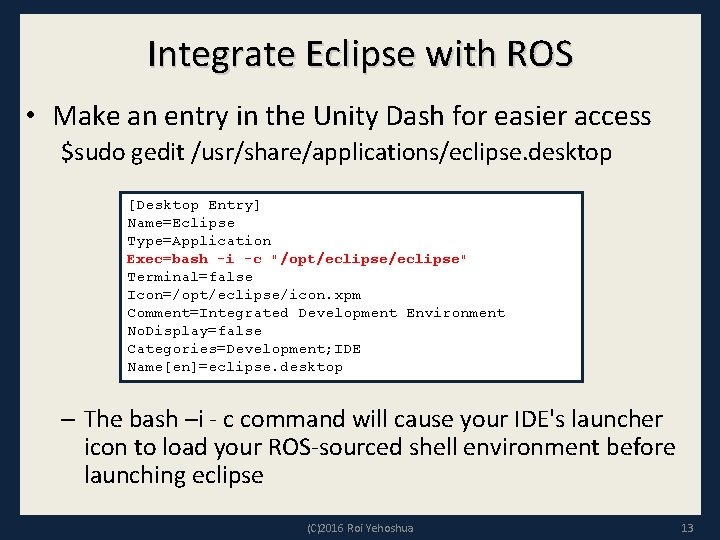 Integrate Eclipse with ROS • Make an entry in the Unity Dash for easier