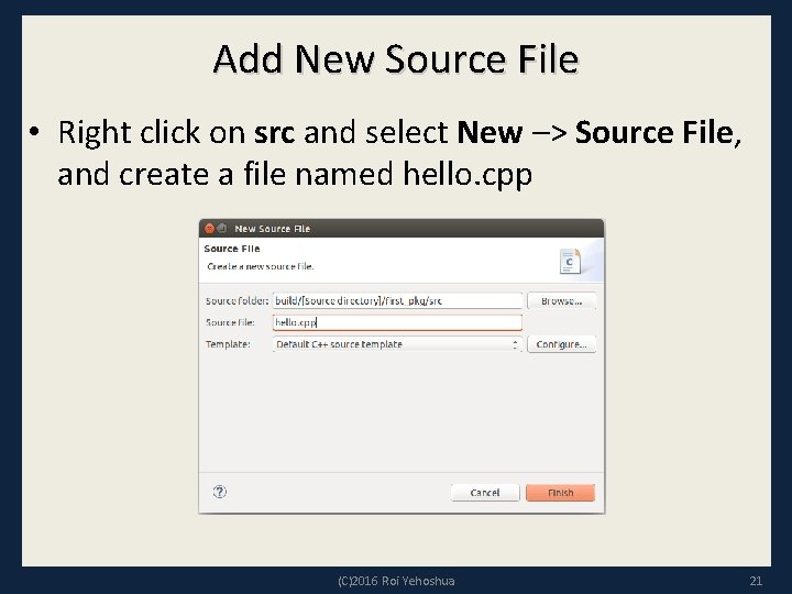 Add New Source File • Right click on src and select New –> Source