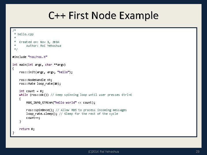 C++ First Node Example /* * hello. cpp * * Created on: Nov 1,