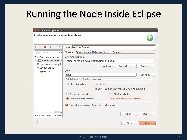 Running the Node Inside Eclipse (C)2016 Roi Yehoshua 37 