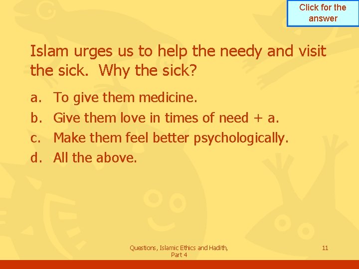 Click for the answer Islam urges us to help the needy and visit the