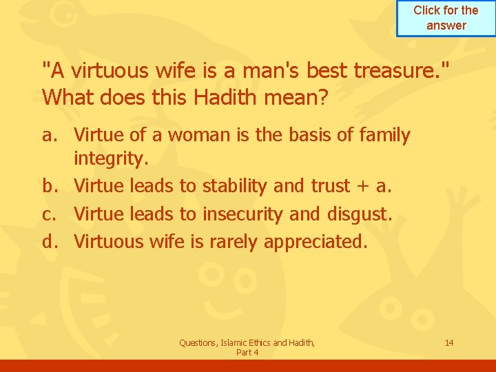 Click for the answer "A virtuous wife is a man's best treasure. " What