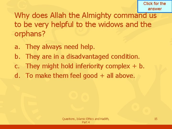 Click for the answer Why does Allah the Almighty command us to be very