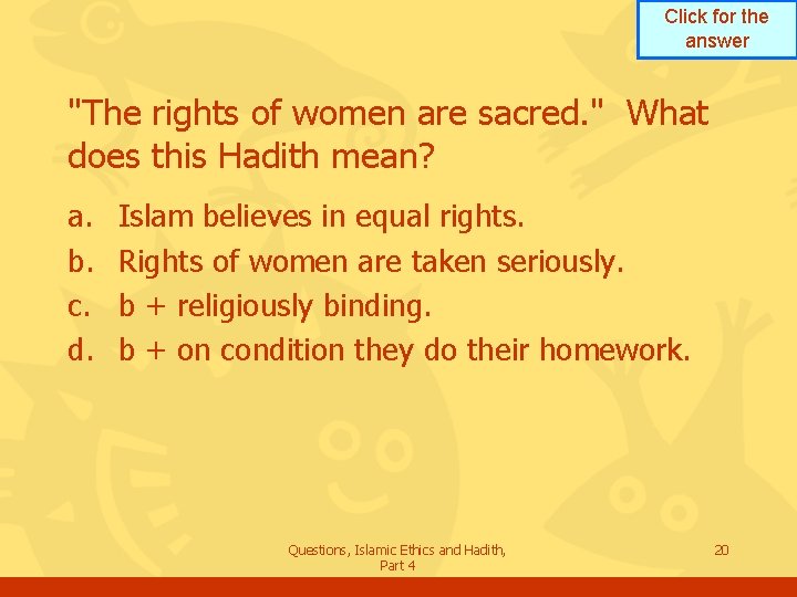 Click for the answer "The rights of women are sacred. " What does this