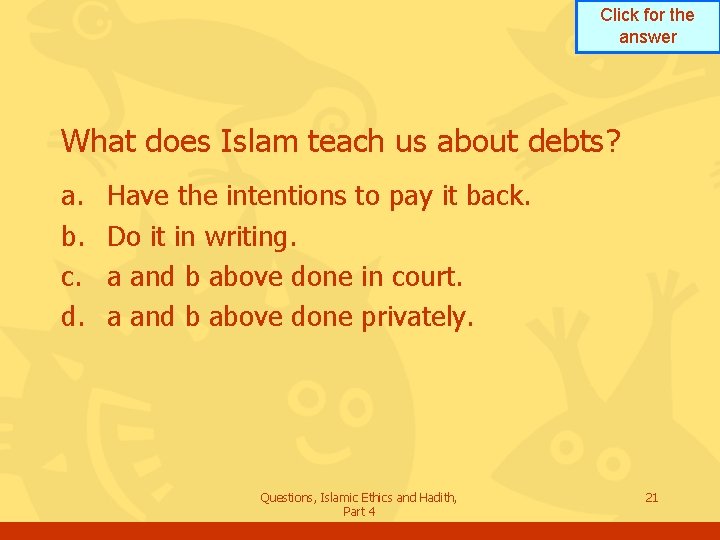 Click for the answer What does Islam teach us about debts? a. b. c.