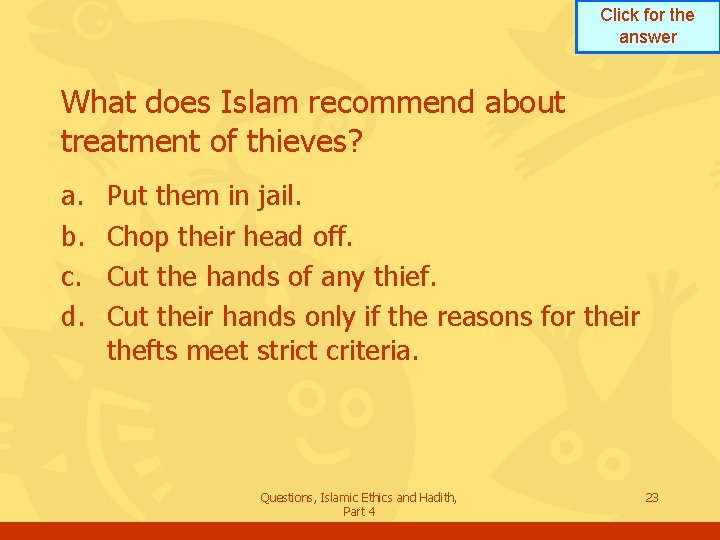 Click for the answer What does Islam recommend about treatment of thieves? a. b.