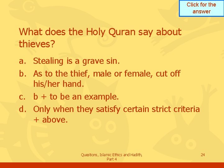 Click for the answer What does the Holy Quran say about thieves? a. Stealing