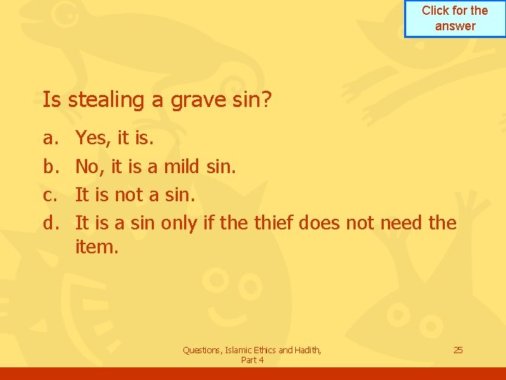 Click for the answer Is stealing a grave sin? a. b. c. d. Yes,