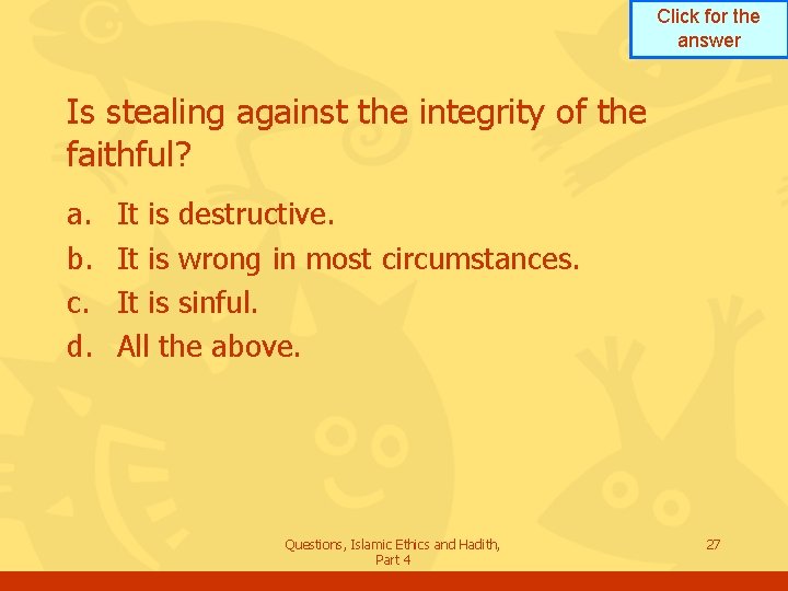 Click for the answer Is stealing against the integrity of the faithful? a. b.