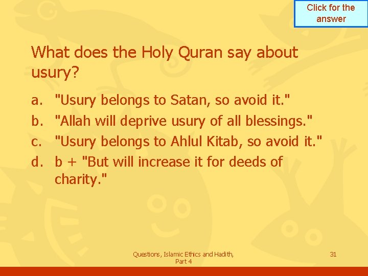 Click for the answer What does the Holy Quran say about usury? a. b.