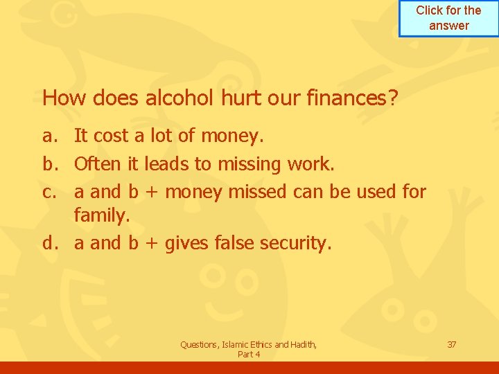 Click for the answer How does alcohol hurt our finances? a. It cost a