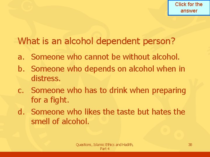 Click for the answer What is an alcohol dependent person? a. Someone who cannot