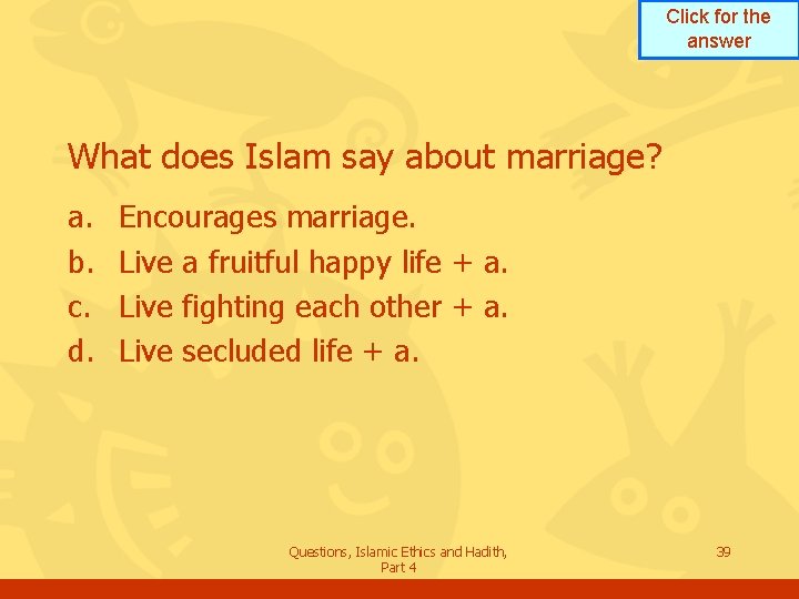 Click for the answer What does Islam say about marriage? a. b. c. d.