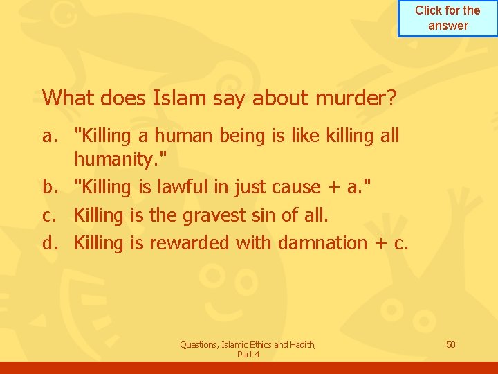 Click for the answer What does Islam say about murder? a. "Killing a human