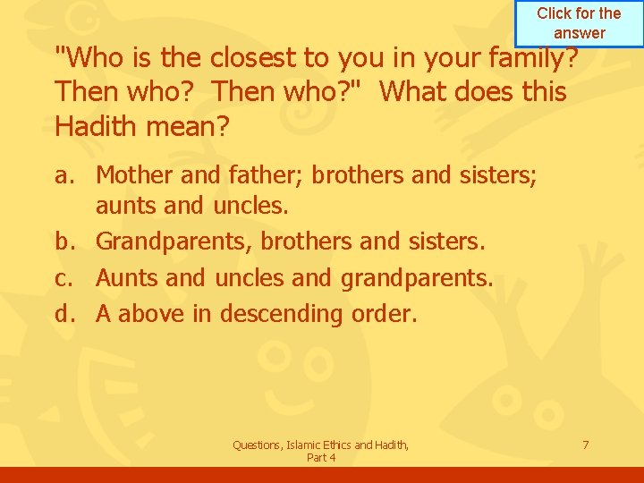 Click for the answer "Who is the closest to you in your family? Then