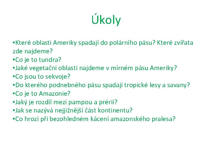 Úkoly • Které oblasti Ameriky spadají do polárního pásu? Které zvířata zde najdeme? •