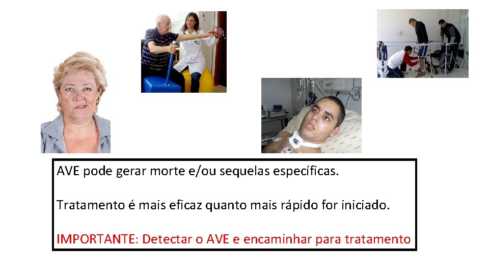 AVE pode gerar morte e/ou sequelas específicas. Tratamento é mais eficaz quanto mais rápido