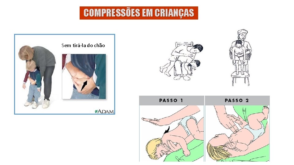 COMPRESSÕES EM CRIANÇAS Sem tirá-la do chão 