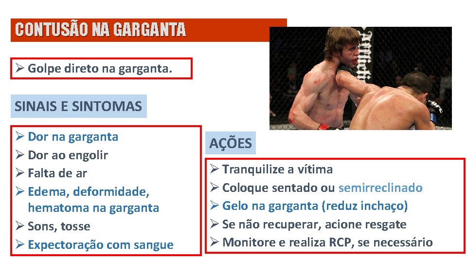 CONTUSÃO NA GARGANTA Ø Golpe direto na garganta. SINAIS E SINTOMAS Ø Dor na