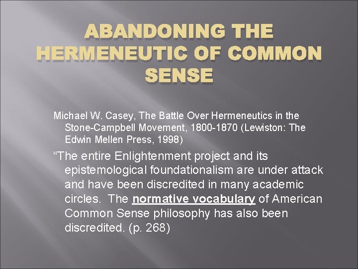 ABANDONING THE HERMENEUTIC OF COMMON SENSE Michael W. Casey, The Battle Over Hermeneutics in