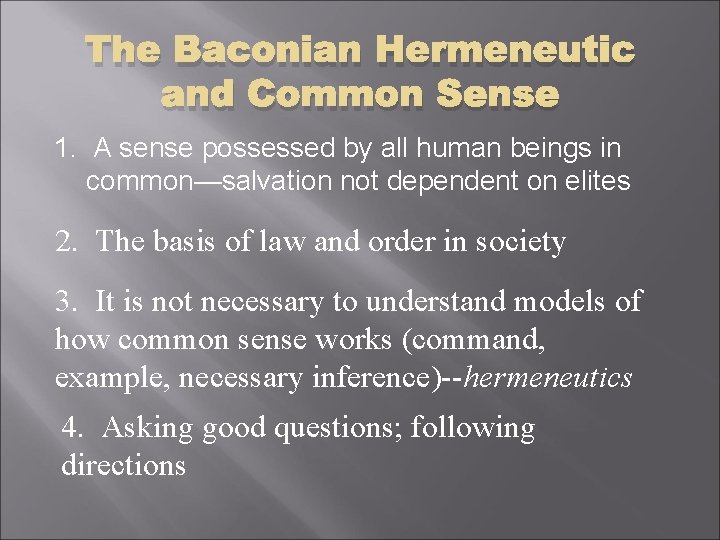 The Baconian Hermeneutic and Common Sense 1. A sense possessed by all human beings