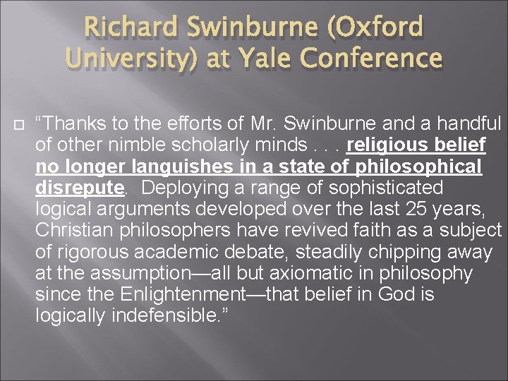 Richard Swinburne (Oxford University) at Yale Conference “Thanks to the efforts of Mr. Swinburne