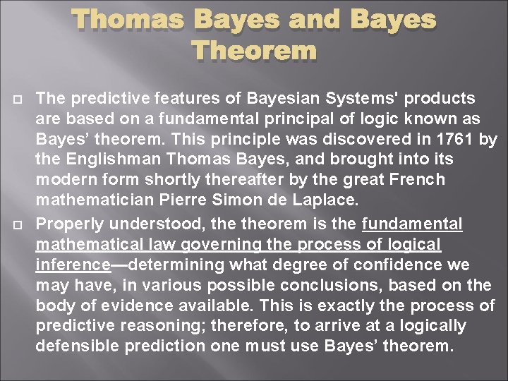 Thomas Bayes and Bayes Theorem The predictive features of Bayesian Systems' products are based