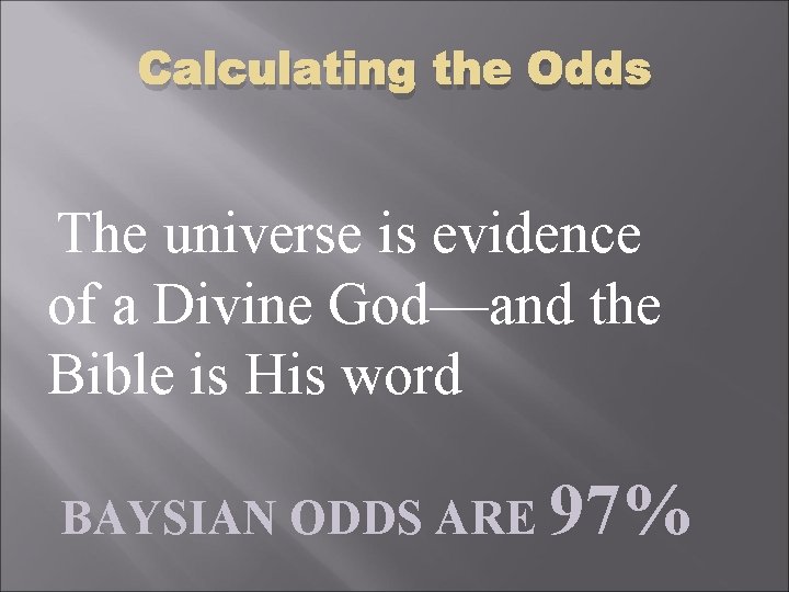 Calculating the Odds The universe is evidence of a Divine God—and the Bible is