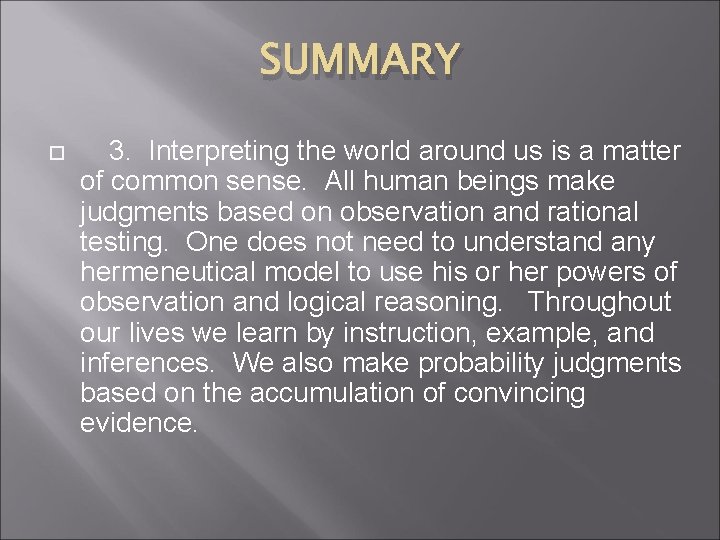 SUMMARY 3. Interpreting the world around us is a matter of common sense. All