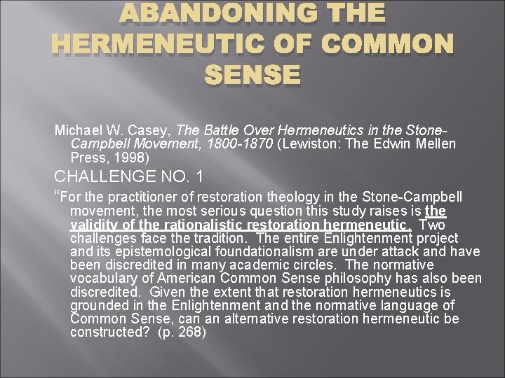 ABANDONING THE HERMENEUTIC OF COMMON SENSE Michael W. Casey, The Battle Over Hermeneutics in