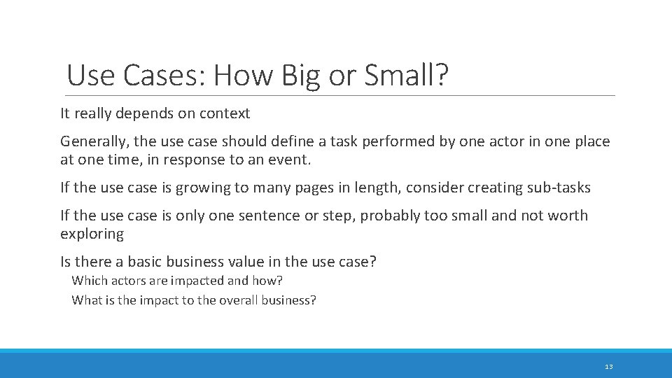 Use Cases: How Big or Small? It really depends on context Generally, the use