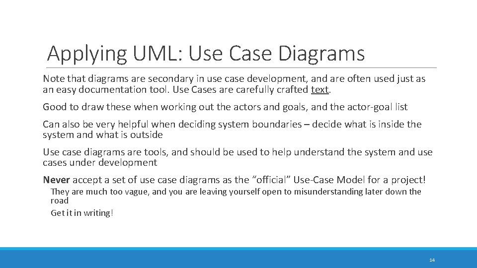 Applying UML: Use Case Diagrams Note that diagrams are secondary in use case development,