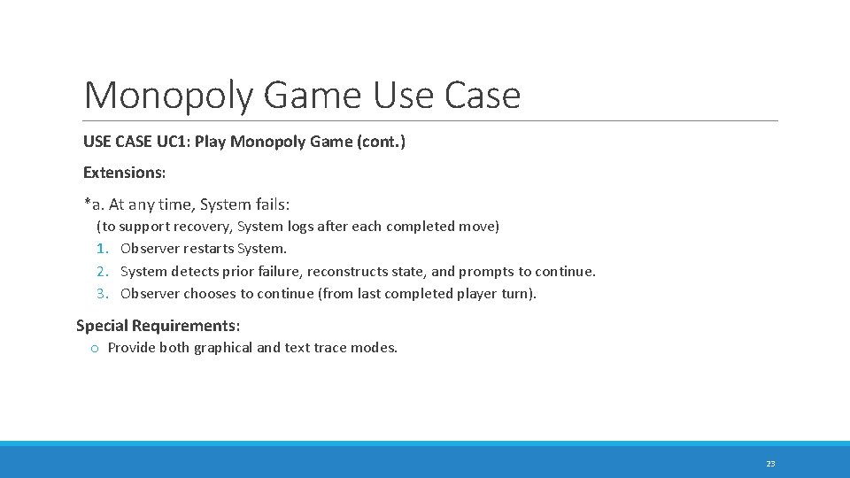 Monopoly Game Use Case USE CASE UC 1: Play Monopoly Game (cont. ) Extensions: