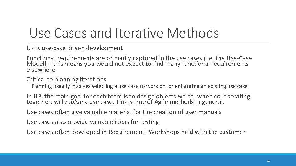Use Cases and Iterative Methods UP is use-case driven development Functional requirements are primarily