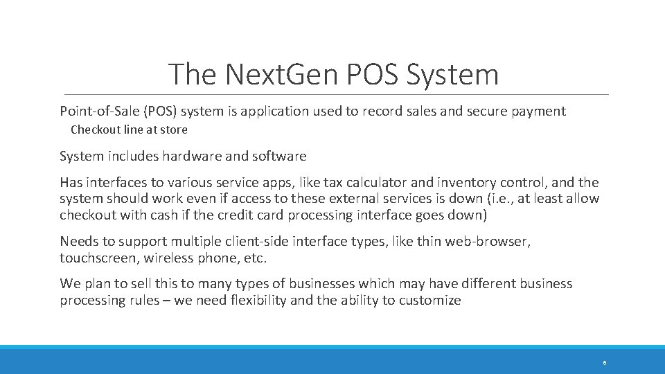 The Next. Gen POS System Point-of-Sale (POS) system is application used to record sales