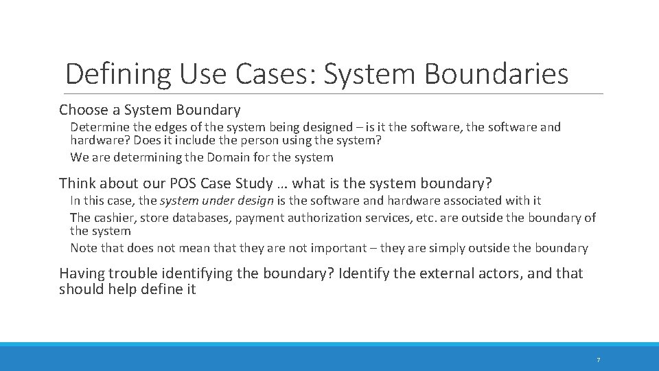 Defining Use Cases: System Boundaries Choose a System Boundary Determine the edges of the