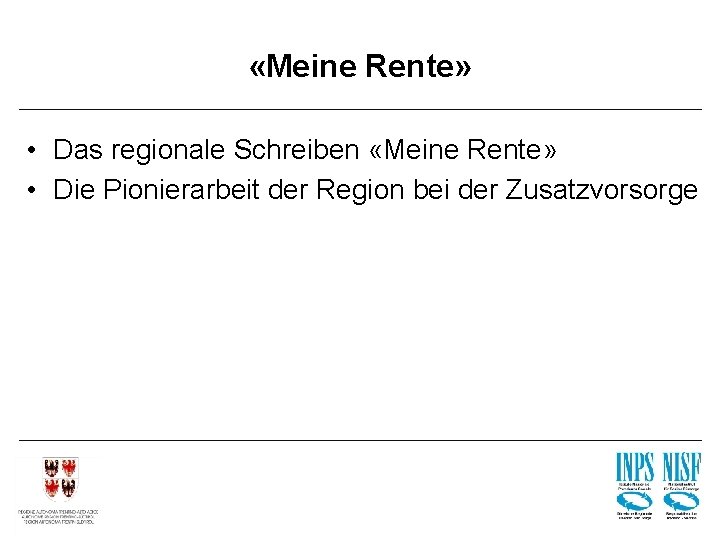  «Meine Rente» • Das regionale Schreiben «Meine Rente» • Die Pionierarbeit der Region