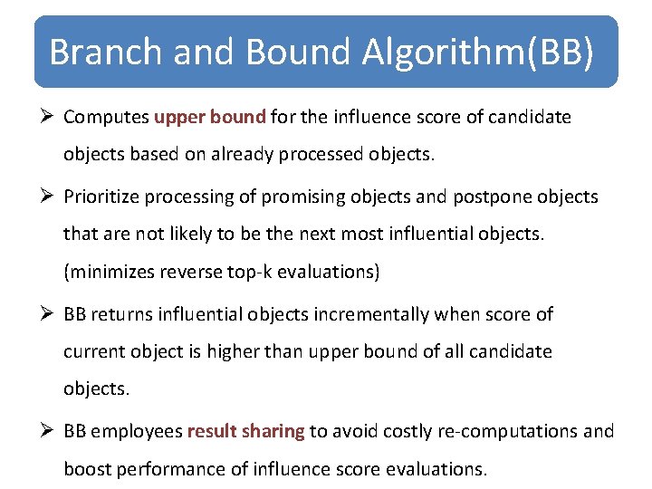 Branch and Bound Algorithm(BB) Ø Computes upper bound for the influence score of candidate