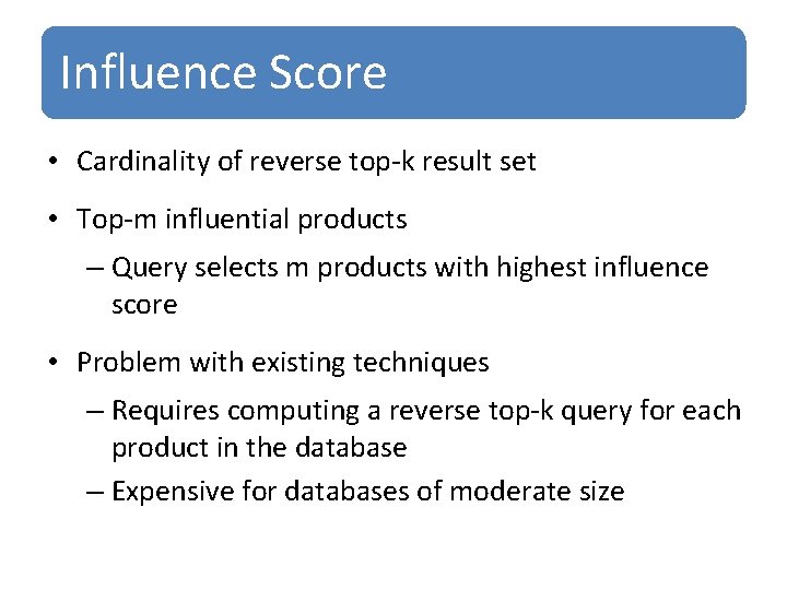 Influence Score • Cardinality of reverse top-k result set • Top-m influential products –