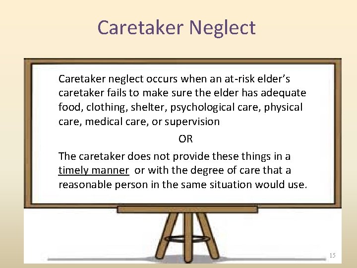 Caretaker Neglect Caretaker neglect occurs when an at-risk elder’s caretaker fails to make sure