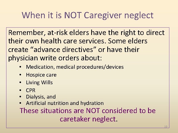 When it is NOT Caregiver neglect Remember, at-risk elders have the right to direct