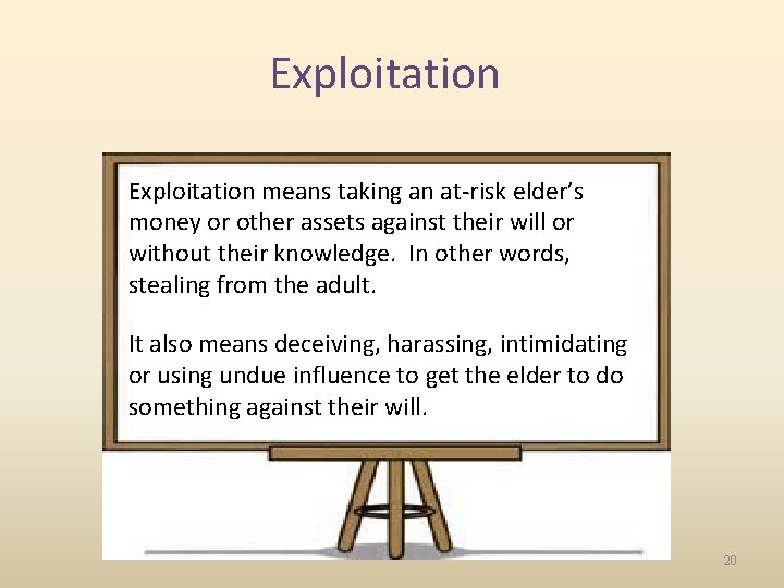 Exploitation means taking an at-risk elder’s money or other assets against their will or