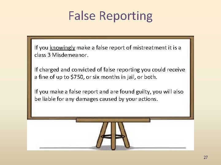 False Reporting If you knowingly make a false report of mistreatment it is a