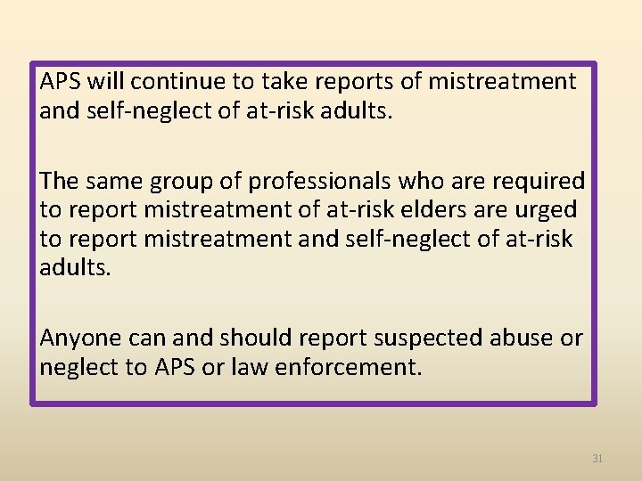 APS will continue to take reports of mistreatment and self-neglect of at-risk adults. The