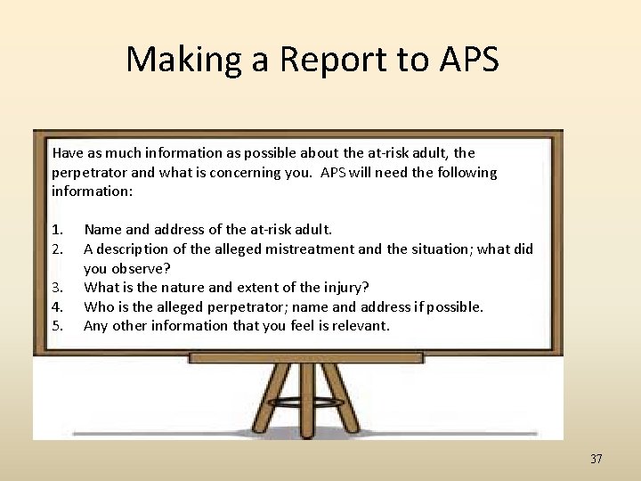 Making a Report to APS Have as much information as possible about the at-risk